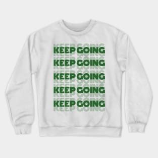 Keep Going Green Minimalist Motivational Design Crewneck Sweatshirt